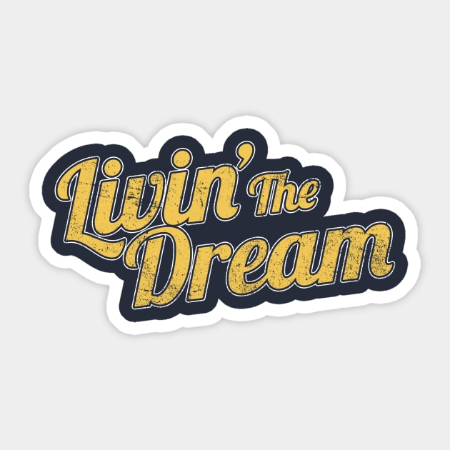 Livin' The Dream, Vintage Styled Distressed Sticker by APSketches